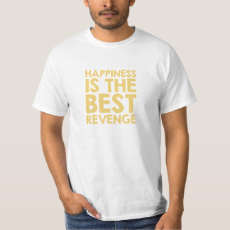 Happiness is the best revenge T-Shirt