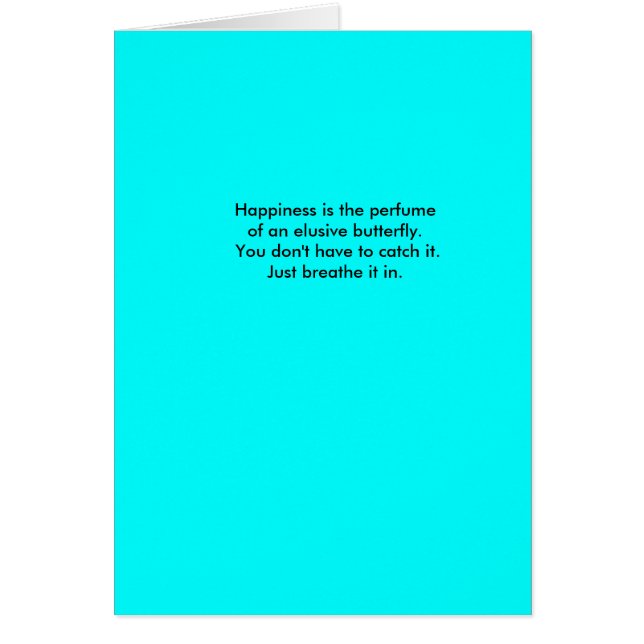 Happiness is the perfume of an elusive butterfl... (Front)