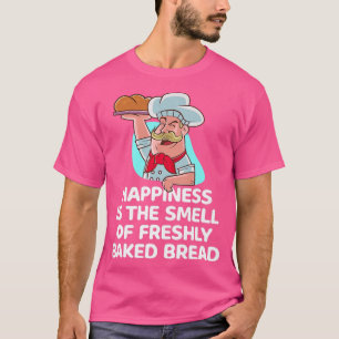 Happiness Is The Smell Of Freshly Baked Bread Oven T-Shirt