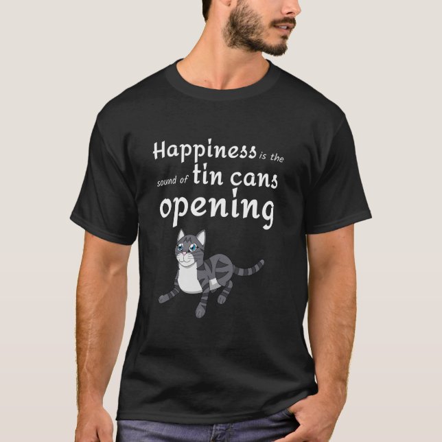 Happiness is the Sound of Tin Cans Opening - Dark T-Shirt (Front)