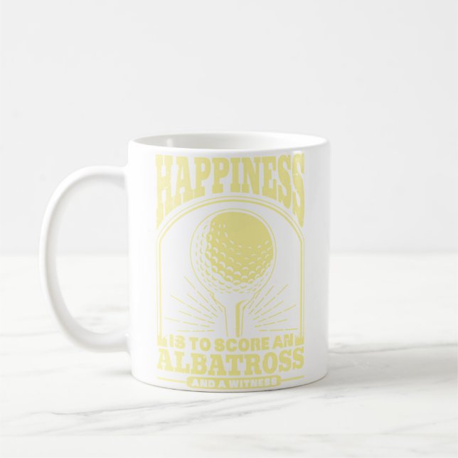Happiness Is To Score An Albatross And Witness Gol Coffee Mug (Left)
