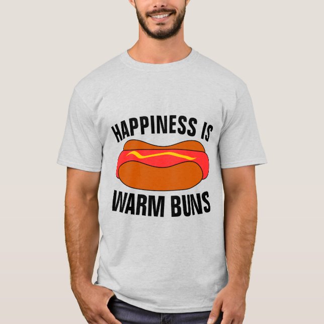 HAPPINESS IS WARM BUNS, Funny HOTDOG T-Shirts (Front)