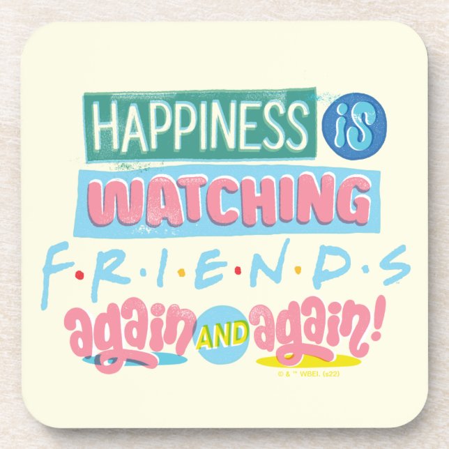 Happiness is Watching FRIENDS™ Again & Again Coaster (Front)