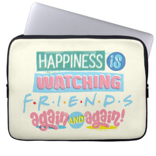 Happiness is Watching FRIENDS™ Again & Again Laptop Sleeve