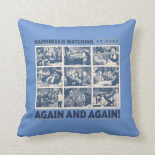Happiness is Watching FRIENDS™ Again and Again Cushion