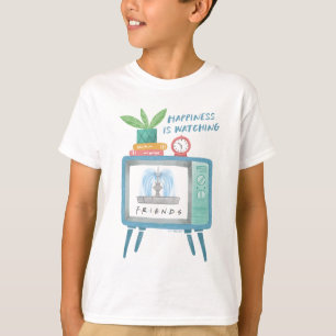 Happiness is watching FRIENDS™ T-Shirt