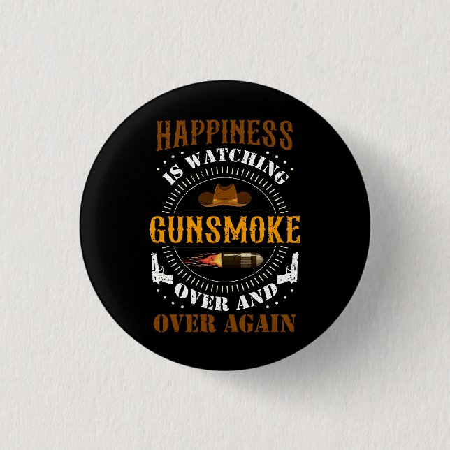 Happiness Is Watching Gunsmoke Over And Over Again 3 Cm Round Badge (Front)