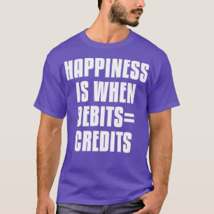 Happiness Is When Debits Credits 5 T-Shirt