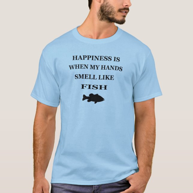 HAPPINESS IS WHEN MY HANDS SMELL LIKE FISH - TEE (Front)