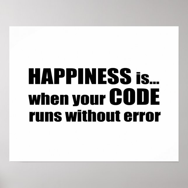 Happiness is when your code runs without error poster (Front)