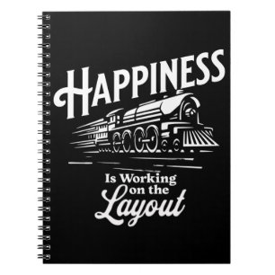Happiness is Working On The Layout, Steam Train Notebook