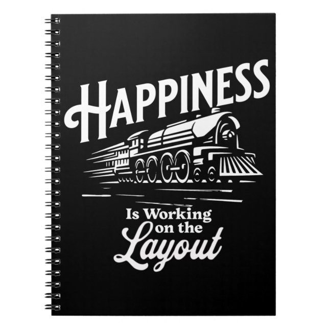 Happiness is Working On The Layout, Steam Train    Notebook (Front)