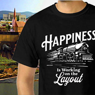 Happiness is Working On The Layout, Steam Train    T-Shirt