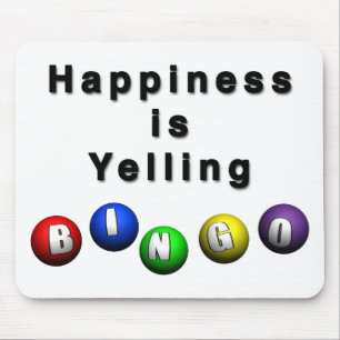 Happiness Is Yelling BINGO Mouse Mat