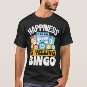 Happiness Is Yelling Bingo T-Shirt