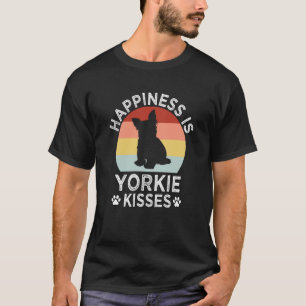 Happiness Is Yorkie Kisses Yorkshire Terrier Dog   T-Shirt