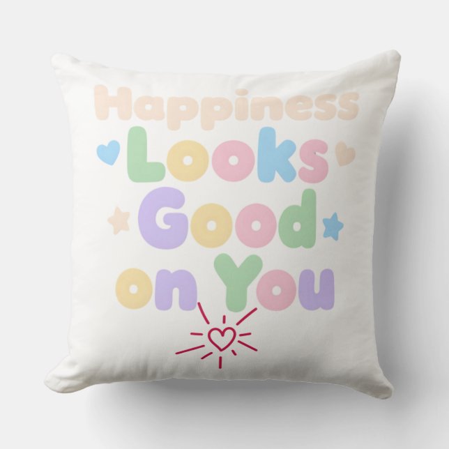 Happiness Looks Good on You Cushion (Front)