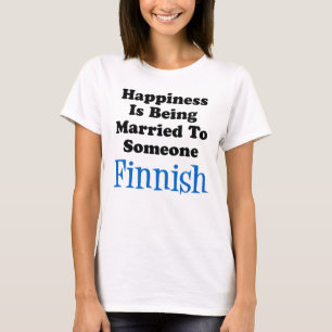 Happiness Married To Someone Finnish T-Shirt
