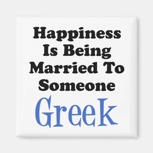 Happiness Married To Someone Greek Magnet (Front)