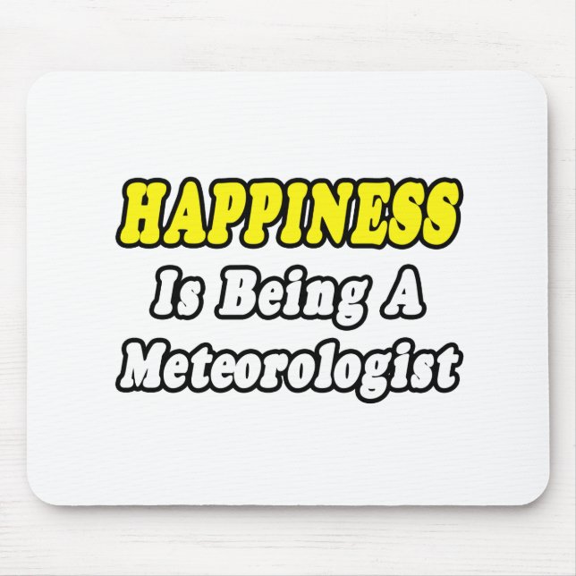 Happiness...Meteorologist Mouse Mat (Front)