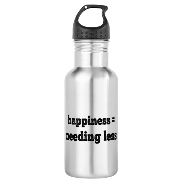 Happiness = Needing Less 532 Ml Water Bottle (Front)