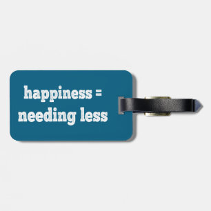 Happiness = Needing Less Luggage Tag