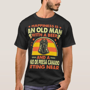 Happiness Old Man Beer Perro De Presa Canario Near T-Shirt