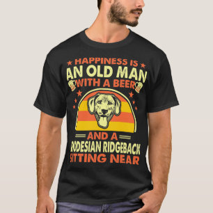 Happiness Old Man Beer Rhodesian Ridgeback Near T-Shirt