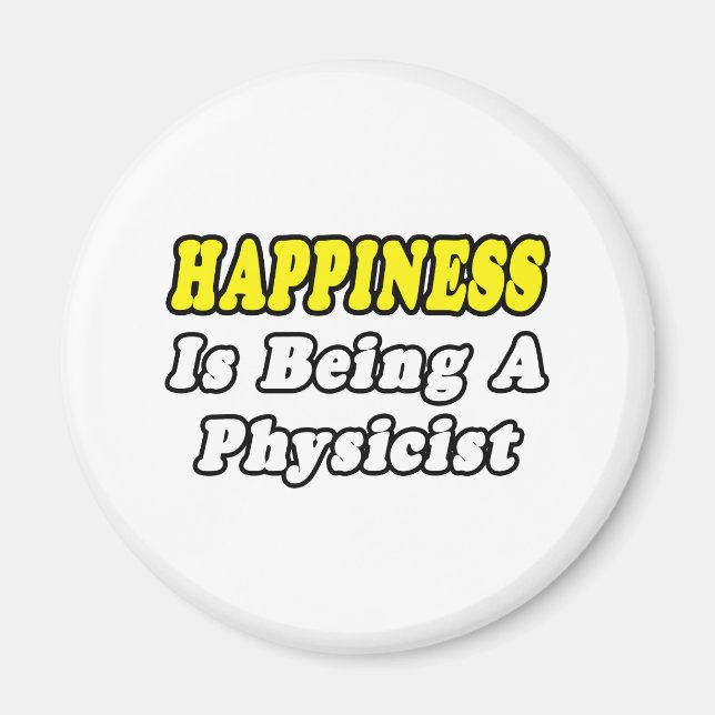 Happiness...Physicist Magnet (Front)