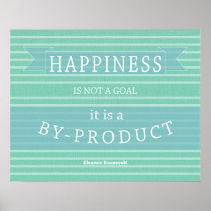 Happiness Quote Eleanor Roosevelt Inspirational Poster