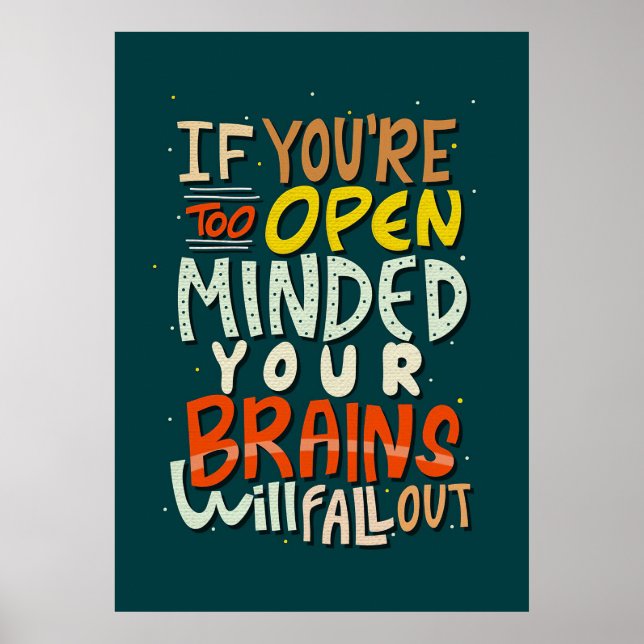 Happiness Quote If You Are Too Open Minded Poster (Front)