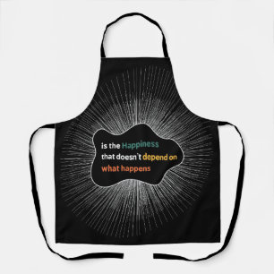 Happiness that doesn’t depend on what happens apron