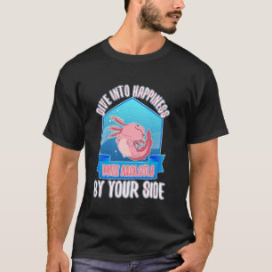 Happiness With Axolotls By Your Side Cute Exotic P T-Shirt