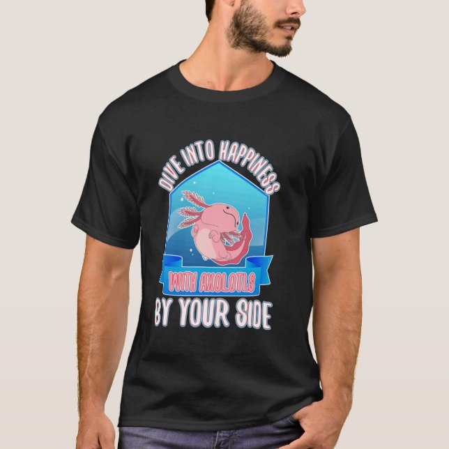 Happiness With Axolotls By Your Side Cute Exotic P T-Shirt (Front)