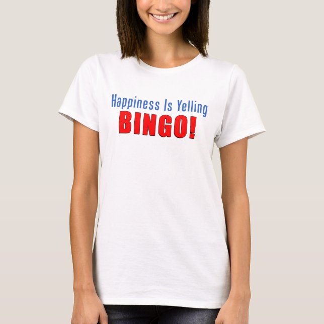 Happiness Yelling Bingo T-Shirt (Front)