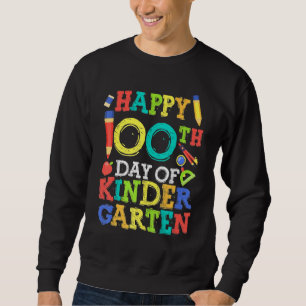 Happy 100 Day of Kinder Garten Sweatshirt