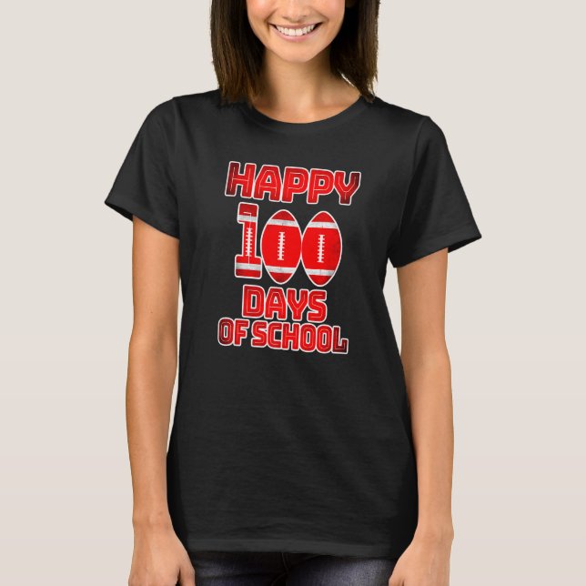 Happy 100 Day Of School Football Student Are 100 D T-Shirt (Front)