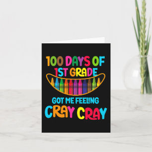 Happy 100 Days Of 1st Grade Got Me Feeling Cray Cr Card