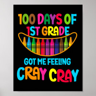 Happy 100 Days Of 1st Grade Got Me Feeling Cray Cr Poster