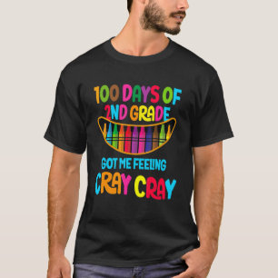 Happy 100 Days Of 2nd Grade Got Me Feeling Cray Cr T-Shirt
