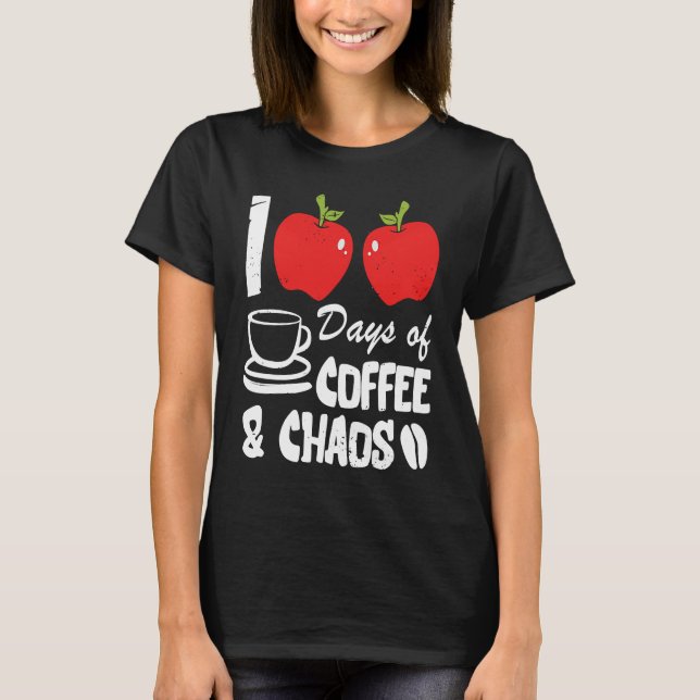 Happy 100 Days of Coffee and Chaos for Parents and T-Shirt (Front)