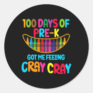 Happy 100 Days Of Pre-k Got Me Feeling Cray Cray T Classic Round Sticker