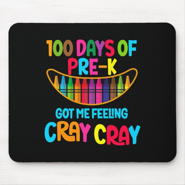 Happy 100 Days Of Pre-k Got Me Feeling Cray Cray T Mouse Mat (Front)