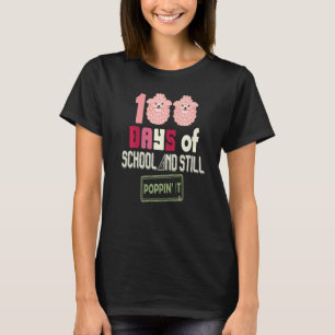 Happy 100 Days Of School And Still Poppin 100th Da T-Shirt