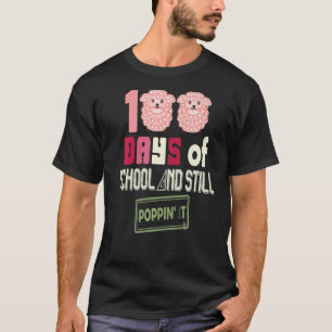 Happy 100 Days Of School And Still Poppin 100th Da T-Shirt