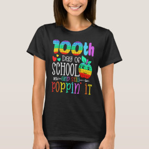 Happy 100 Days Of School And Still Poppin 100th Da T-Shirt