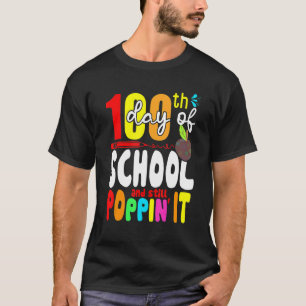 Happy 100 Days Of School And Still Poppin 100th Da T-Shirt