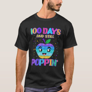 Happy 100 Days Of School And Still Poppin 100Th Da T-Shirt