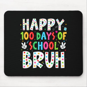 Happy 100 Days Of School Bruh 100th Day Teacher Bo Mouse Mat