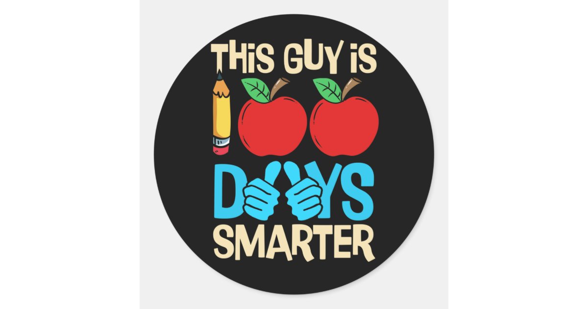 Happy 100 Days Of School Guy Is 100 Days Smarter Classic Round Sticker happy-100-days-of-school-guy-is-100-days-smarter-classic-round-sticker